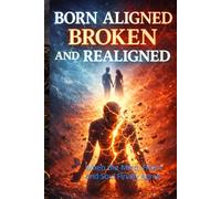 Born Aligned, Broken, and Realigned: When the Mind, Heart and Soul Finally Agree
