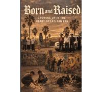 Born and Raised - Growing up in the Heart of LA