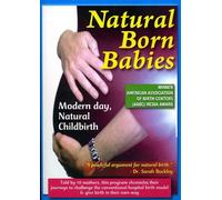 Born Babies: A Modern Day Viewpoint of Natural Childbirth