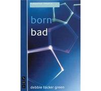 born bad by debbie tucker green Debbie T. Green (Auteur)