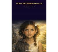 Born Between Worlds: A Memoir of Trauma, Survival, and the Fight to Break Generational Cycles