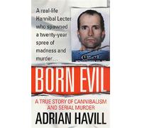 Born Evil A True Story Of Cannibalism And Serial Murder - Adrian Havill - St. Martin's True Crime - ebook (ePub) - Livre