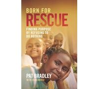 Born for Rescue: Finding Purpose by Refusing to Do Nothing