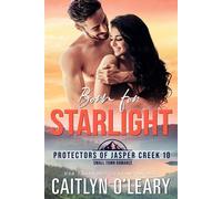 Born for Starlight Small Town Romantic Suspense - Caitlyn O’Leary - Passionately Kind Publishing - ebook (ePub) - Livre