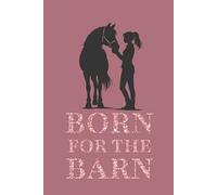 “Born for the Barn” Horse Notebook: Equestrian Gift for Horse Lovers