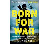Born For War: One SAS Trooper's Extraordinary Account of the Falklands War