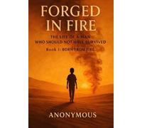 Born From Fire: The Life of a Man Who Should Not Have Survived