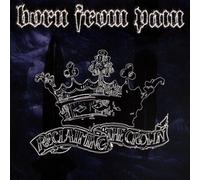 Born from Pain - Reclaiming The Crown [Import]