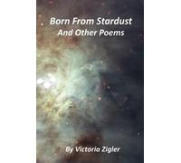 Born From Stardust And Other Poems