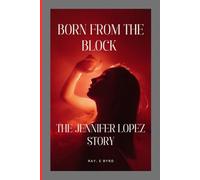 BORN FROM THE BLOCK: THE JENNIFER LOPEZ STORY