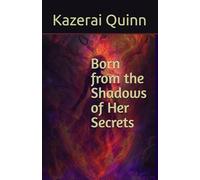 Born from the Shadows of Her Secrets