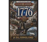 Born in 1776: A Quarter-Millennium American Celebration: 250 True, Surprising, Half-Forgotten Stories, Told in the Order They Happened - From a Lost Colony in 1587 to a Jetliner on the Hudson