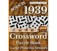 Born In 1939: Nostalgic Crossword Puzzle Book: Large Print Crossword Puzzles with Vintage Trivia and Classic Memories, Brain Games for Relaxation, Fun ... Perfect Gift for Seniors and Nostalgia Lovers