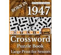 Born In 1947 Nostalgic Crossword Puzzle Book: Nostalgic Brain Training Crossword Puzzles for Adults and Seniors with Answer Key