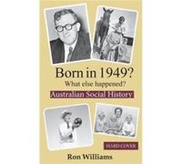 Born in 1949 What else happened - Ron Williams - Boom Books - Livre en Anglais Ron WilliamsRon Williams (Auteur)