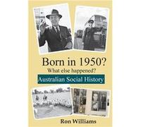 Born in 1950 What else happened - Ron Williams - Boom Books - Livre en Anglais Ron WilliamsRon Williams (Auteur)