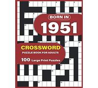 Born In 1951: Crossword Puzzle Book For Adults: Large Print Crossword Puzzles For Adults To Enjoy Holiday Solo Time With Word Games For Mums Dad and Seniors Who Were Born In 1951