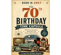 Born in 1957: The 70th Birthday Time Capsule: 101 Trivia Questions, Memories, and Conversation Starters