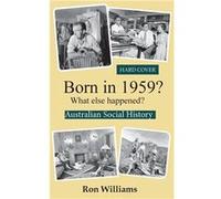 Born in 1959 What else happened - Ron Williams - Boom Books - Livre en Anglais Ron WilliamsRon Williams (Auteur)