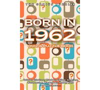 Born in 1962 Quiz and Puzzle Book: A Fun and Nostalgic Collection of Quizzes, Word Games, and Brain Teasers from Your Birth Year