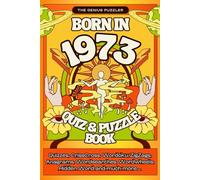 Born in 1973 Quiz and Puzzle Book: A Fun and Nostalgic Collection of Quizzes, Word Games, and Brain Teasers from Your Birth Year