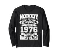 Born in 1976 Pretty Damn Close Birthday Humour Manche Longue