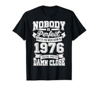 Born in 1976 Pretty Damn Close Birthday Humour T-Shirt