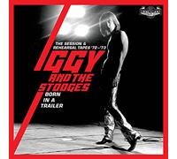 Iggy and the Stooge Born in a Trailer: The Session & Rehearsal Tapes '72-'7 (CD)