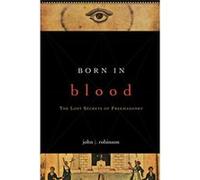 Born in Blood: The Lost Secrets of Freemasonry
