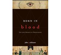 Born in Blood: The Lost Secrets of Freemasonry