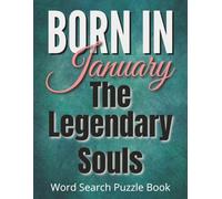 Born In January, The Legendary Souls - Word Search Puzzle Book: A Heartfelt Birthday Gift For Your Loved One Born In January, With Large Print Word ... And Capricorn Traits, & New Year Energy