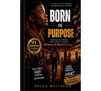 BORN IN PURPOSE: From Pain To Purpose From Survival To Impact