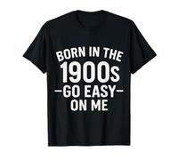 Born in the 1900S Over The Hill - Funny Millennial Gen X T-Shirt