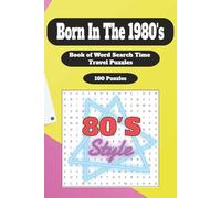 Born In The 1980's: Your Life in Word Search Puzzles: 1980s Word Search Puzzle Book for All - Large Print Retro Puzzles About the Eighties, Big Hair, ... Pop Culture | Fun Nostalgic Gift for all