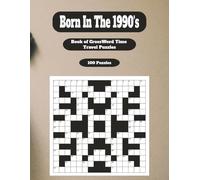 Born In The 1990's Big Crossword: Your Life in Word Search Puzzles: Totally 90s Crossword Puzzle Book - Rad Large Print Puzzles Featuring 1990s Pop ... for Teens, Adults & Seniors | 100 Puzzles