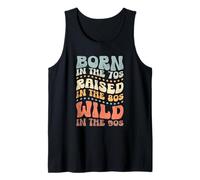 Born in The 70s - Raised in The 80s - Wild in The 90s Débardeur