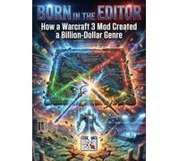 Born in the Editor: How a Warcraft 3 Mod Created a Billion-Dollar Genre