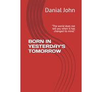 BORN IN YESTERDAY'S TOMORROW