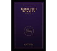 BORN INTO ROYALTY, NOT RELIGIOUS LOYALTY: Rediscovering the Kingdom Jesus Preached