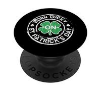 Born Lucky St Patrick Day Birthday Saint Paddys Hommes Femmes PopSockets PopGrip Adhésif