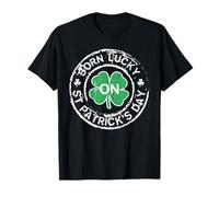 Born Lucky St Patrick Day Birthday Saint Paddys Hommes Femmes T-Shirt
