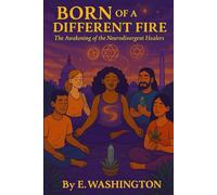 Born of a Different Fire: The Awakening of the Neurodivergent Healers