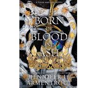 Born of Blood and Ash: A Flesh and Fire Novel