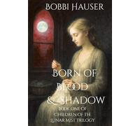Born of Blood and Shadow: Book One of The Luner Mist Series