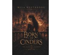 Born of Cinders: A Dragon Rider Academy Romantasy with a Thief Keeper Heroine, Fallen Dragon Prince, Forbidden Magical Bond, Ancient Fire Law, Political Rebellion and Dragons Fighting for Freedom