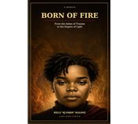 Born of Fire: From the Ashes of Trauma to the Empire of Light