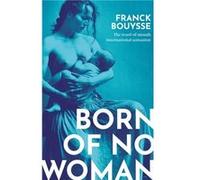 Born of No Woman by Franck Bouysse Franck Bouysse (Auteur)