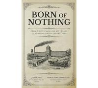 Born of Nothing: From White Trash and Lintheads to Purpose Across Generations