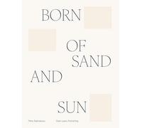 Born of sand and sun