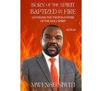 Born Of The Spirit, Baptized In Fire: Unveiling The Twofold Work Of The Holy Spirit